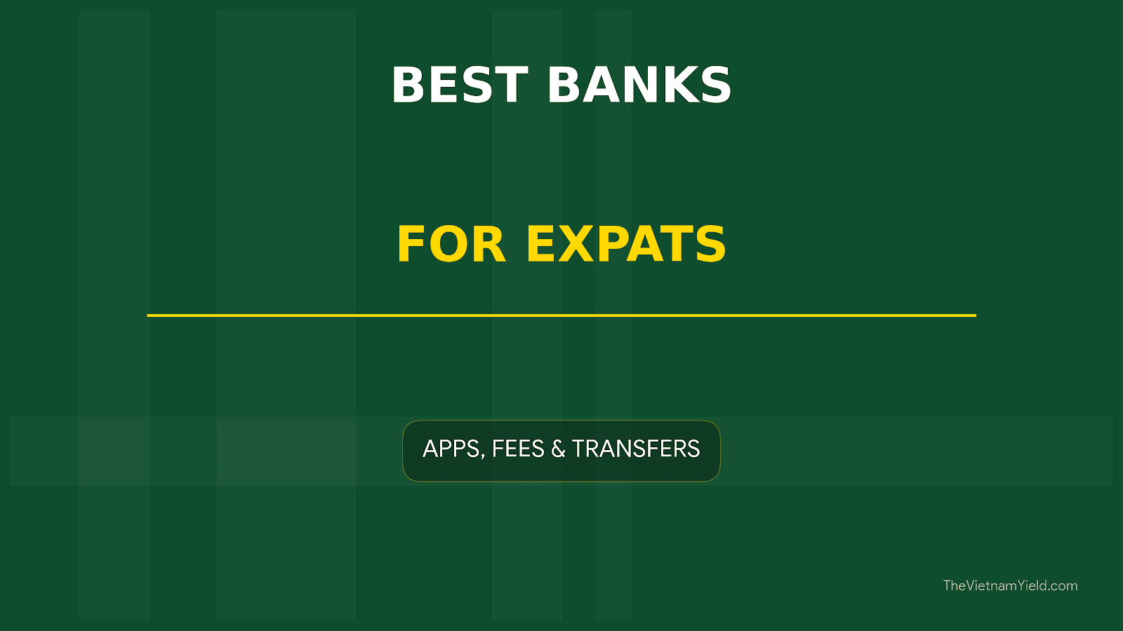 Best Banks in Vietnam for Expats 2026: The “No-Headache” Guide to Apps, Fees, and Swift Transfers